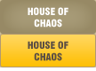 HOUSE OF CHAOS
