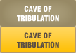 CAVE OF TRIBULATION