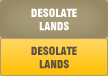 DESOLATE LANDS 