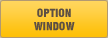 OPTION WINDOW